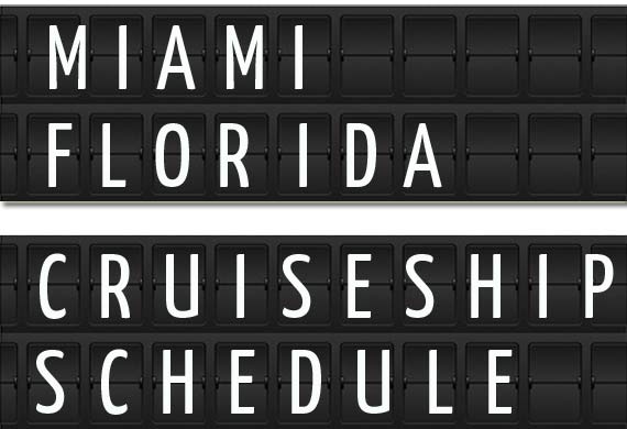 Ship Arrivals - Cruise schedule for the Port of Miami, Florida from